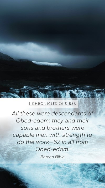 1 Chronicles 26:8 BSB Mobile Phone Wallpaper - All these were descendants of Obed-edom; they and - Mobile Bible Verse Wallpaper