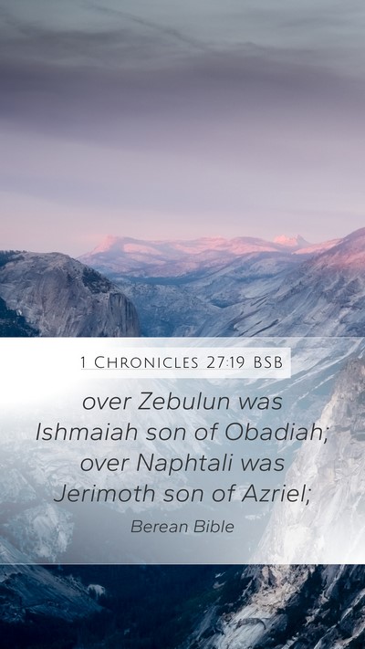 1 Chronicles 27:19 BSB Mobile Phone Wallpaper - over Zebulun was Ishmaiah son of Obadiah; over - Mobile Bible Verse Wallpaper