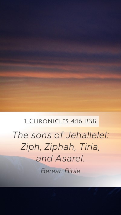 1 Chronicles 4:16 BSB Mobile Phone Wallpaper - The sons of Jehallelel: Ziph, Ziphah, Tiria, and - Mobile Bible Verse Wallpaper