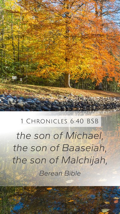 1 Chronicles 6:40 BSB Mobile Phone Wallpaper - the son of Michael, the son of Baaseiah, the son - Mobile Bible Verse Wallpaper