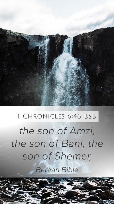 1 Chronicles 6:46 BSB Mobile Phone Wallpaper - the son of Amzi, the son of Bani, the son of - Mobile Bible Verse Wallpaper