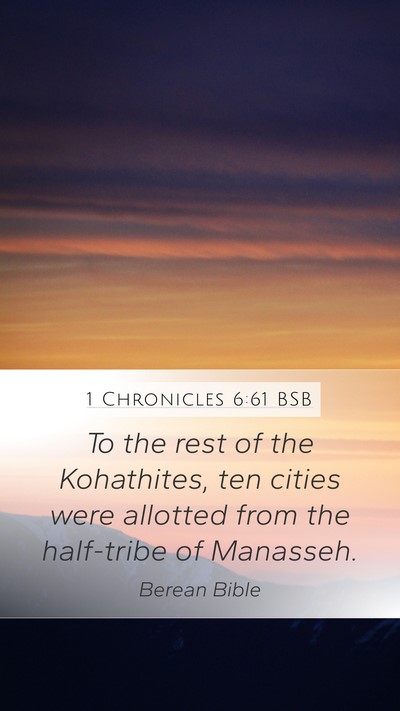 1 Chronicles 6:61 BSB Mobile Phone Wallpaper - To the rest of the Kohathites, ten cities were - Mobile Bible Verse Wallpaper