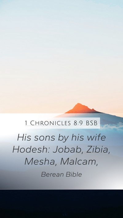 1 Chronicles 8:9 BSB Mobile Phone Wallpaper - His sons by his wife Hodesh: Jobab, Zibia, Mesha, - Mobile Bible Verse Wallpaper