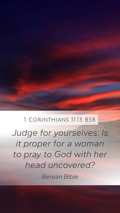 1 Corinthians 11:13 BSB Mobile Phone Wallpaper - Judge for yourselves: Is it proper for a woman to - Mobile Bible Verse Wallpaper
