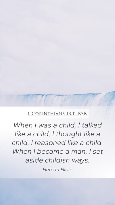 1 Corinthians 13:11 BSB Mobile Phone Wallpaper - When I was a child, I talked like a child, I - Mobile Bible Verse Wallpaper