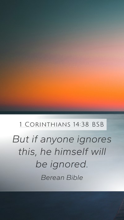 1 Corinthians 14:38 BSB Mobile Phone Wallpaper - But if anyone ignores this, he himself will be - Mobile Bible Verse Wallpaper