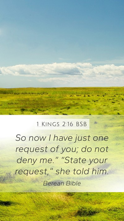 1 Kings 2:16 BSB Mobile Phone Wallpaper - So now I have just one request of you; do not - Mobile Bible Verse Wallpaper