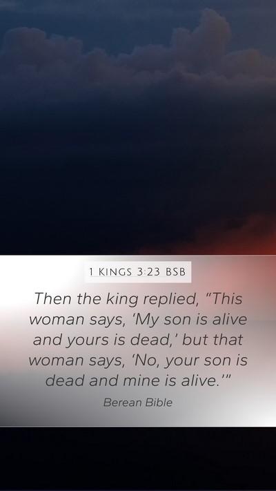 1 Kings 3:23 BSB Mobile Phone Wallpaper - Then the king replied, “This woman says, ‘My - Mobile Bible Verse Wallpaper