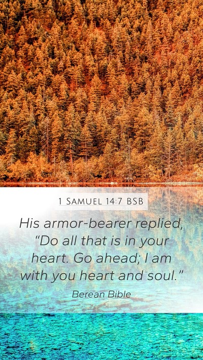 1 Samuel 14:7 BSB Mobile Phone Wallpaper - His armor-bearer replied, “Do all that is in - Mobile Bible Verse Wallpaper