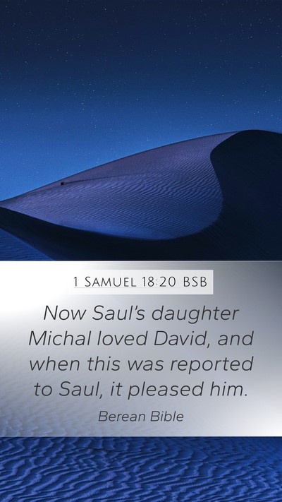 1 Samuel 18:20 BSB Mobile Phone Wallpaper - Now Saul’s daughter Michal loved David, and - Mobile Bible Verse Wallpaper