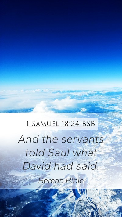 1 Samuel 18:24 BSB Mobile Phone Wallpaper - And the servants told Saul what David had - Mobile Bible Verse Wallpaper