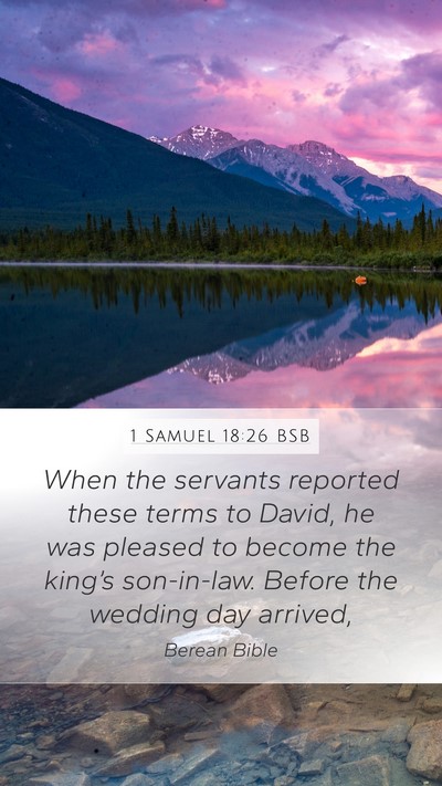 1 Samuel 18:26 BSB Mobile Phone Wallpaper - When the servants reported these terms to David, - Mobile Bible Verse Wallpaper