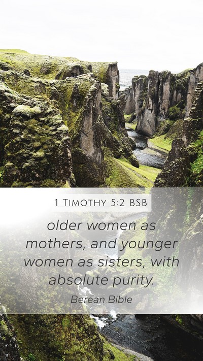 1 Timothy 5:2 BSB Mobile Phone Wallpaper - older women as mothers, and younger women as - Mobile Bible Verse Wallpaper