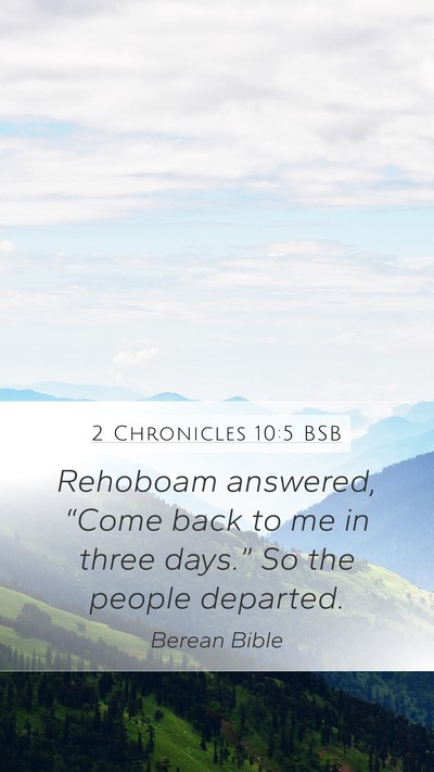 2 Chronicles 10:5 BSB Mobile Phone Wallpaper - Rehoboam answered, “Come back to me in three - Mobile Bible Verse Wallpaper