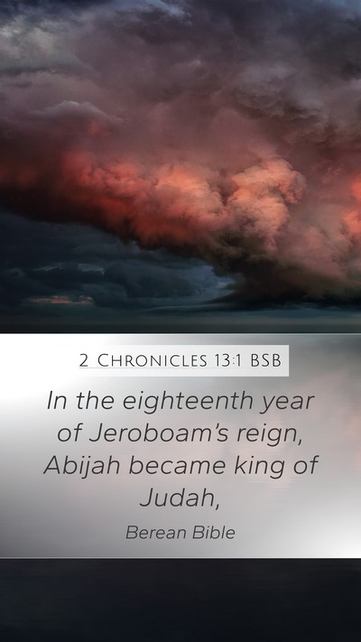 2 Chronicles 13:1 BSB Mobile Phone Wallpaper - In the eighteenth year of Jeroboam’s reign, - Mobile Bible Verse Wallpaper