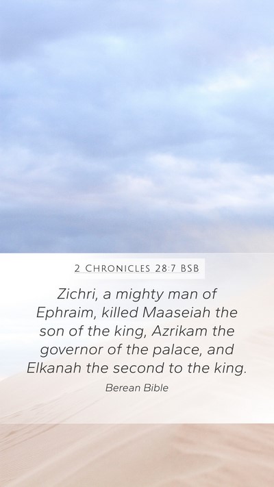 2 Chronicles 28:7 BSB Mobile Phone Wallpaper - Zichri, a mighty man of Ephraim, killed Maaseiah - Mobile Bible Verse Wallpaper