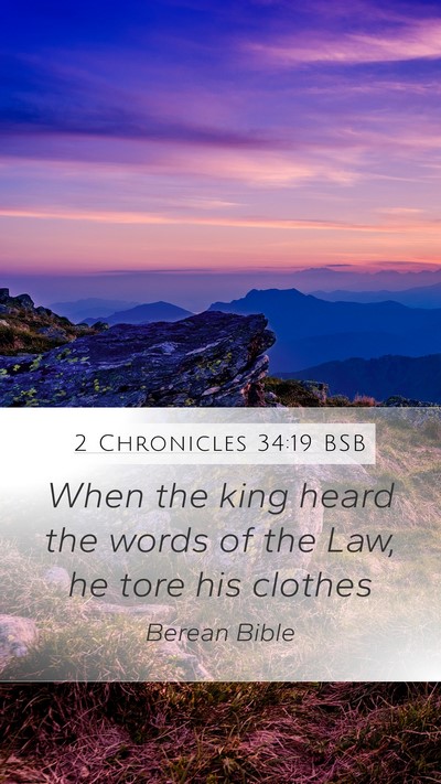 2 Chronicles 34:19 BSB Mobile Phone Wallpaper - When the king heard the words of the Law, he tore - Mobile Bible Verse Wallpaper