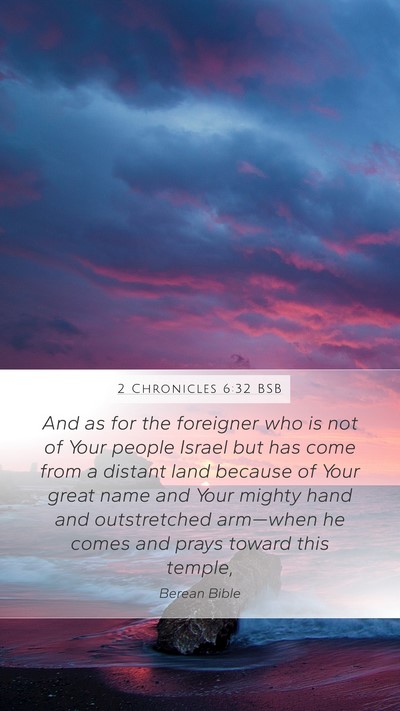 2 Chronicles 6:32 BSB Mobile Phone Wallpaper - And as for the foreigner who is not of Your - Mobile Bible Verse Wallpaper
