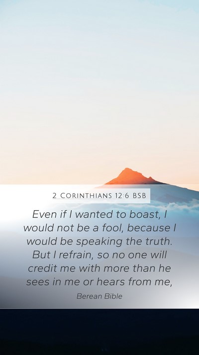 2 Corinthians 12:6 BSB Bible Verse Image