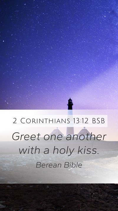 2 Corinthians 13:12 BSB Mobile Phone Wallpaper - Greet one another with a holy - Mobile Bible Verse Wallpaper