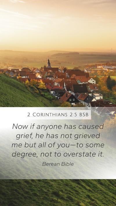 2 Corinthians 2:5 BSB Mobile Phone Wallpaper - Now if anyone has caused grief, he has not - Mobile Bible Verse Wallpaper