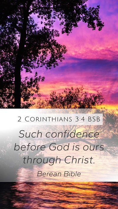 2 Corinthians 3:4 BSB Mobile Phone Wallpaper - Such confidence before God is ours through - Mobile Bible Verse Wallpaper