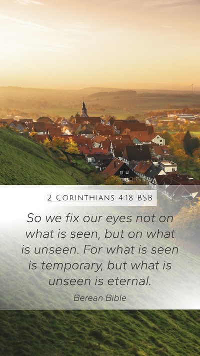 2 Corinthians 4:18 BSB Bible Verse Image