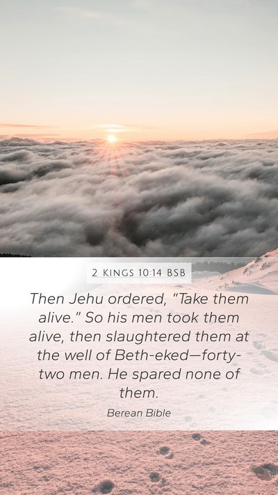 2 Kings 10:14 BSB Mobile Phone Wallpaper - Then Jehu ordered, “Take them alive.” So his - Mobile Bible Verse Wallpaper