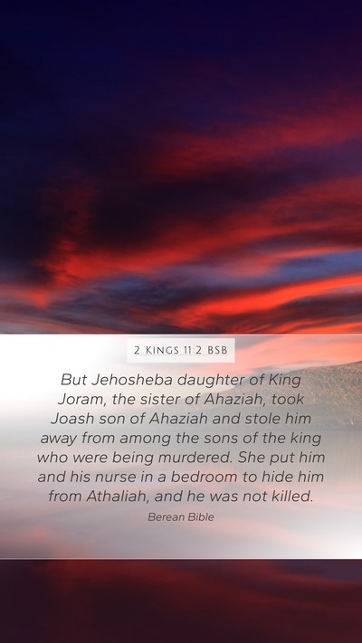 2 Kings 11:2 BSB Mobile Phone Wallpaper - But Jehosheba daughter of King Joram, the sister - Mobile Bible Verse Wallpaper