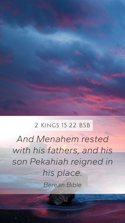 2 Kings 15:22 BSB Mobile Phone Wallpaper - And Menahem rested with his fathers, and his son - Mobile Bible Verse Wallpaper