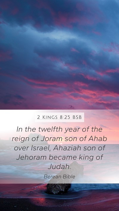 2 Kings 8:25 BSB Mobile Phone Wallpaper - In the twelfth year of the reign of Joram son of - Mobile Bible Verse Wallpaper