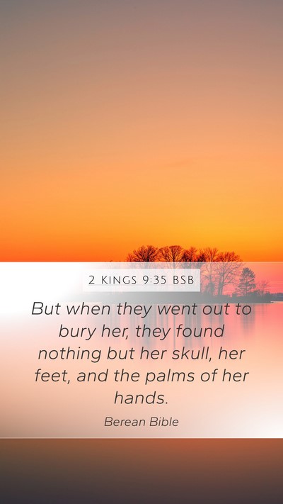 2 Kings 9:35 BSB Mobile Phone Wallpaper - But when they went out to bury her, they found - Mobile Bible Verse Wallpaper