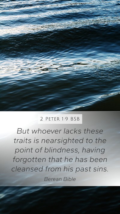 2 Peter 1:9 BSB Mobile Phone Wallpaper - But whoever lacks these traits is nearsighted to - Mobile Bible Verse Wallpaper