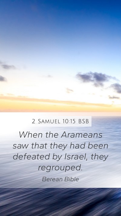 2 Samuel 10:15 BSB Mobile Phone Wallpaper - When the Arameans saw that they had been defeated - Mobile Bible Verse Wallpaper