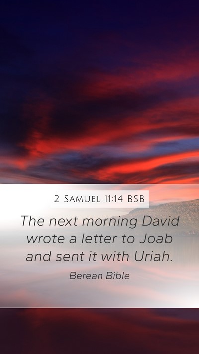 2 Samuel 11:14 BSB Mobile Phone Wallpaper - The next morning David wrote a letter to Joab and - Mobile Bible Verse Wallpaper