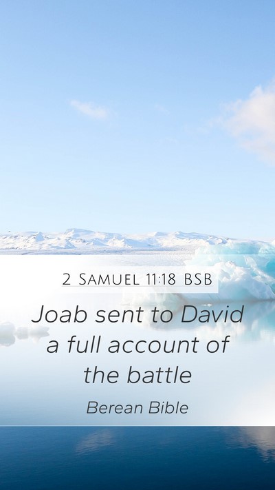 2 Samuel 11:18 BSB Mobile Phone Wallpaper - Joab sent to David a full account of the - Mobile Bible Verse Wallpaper