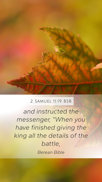 2 Samuel 11:19 BSB Mobile Phone Wallpaper - and instructed the messenger, “When you have - Mobile Bible Verse Wallpaper