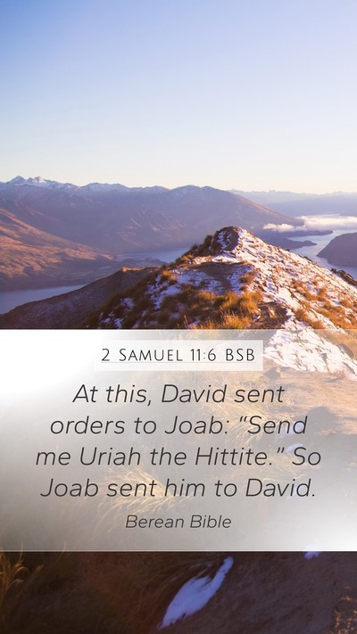2 Samuel 11:6 BSB Mobile Phone Wallpaper - At this, David sent orders to Joab: “Send me - Mobile Bible Verse Wallpaper