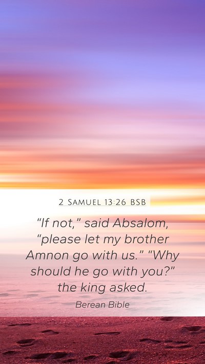 2 Samuel 13:26 BSB Mobile Phone Wallpaper - “If not,” said Absalom, “please let my - Mobile Bible Verse Wallpaper