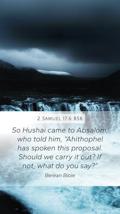2 Samuel 17:6 BSB Mobile Phone Wallpaper - So Hushai came to Absalom, who told him, - Mobile Bible Verse Wallpaper
