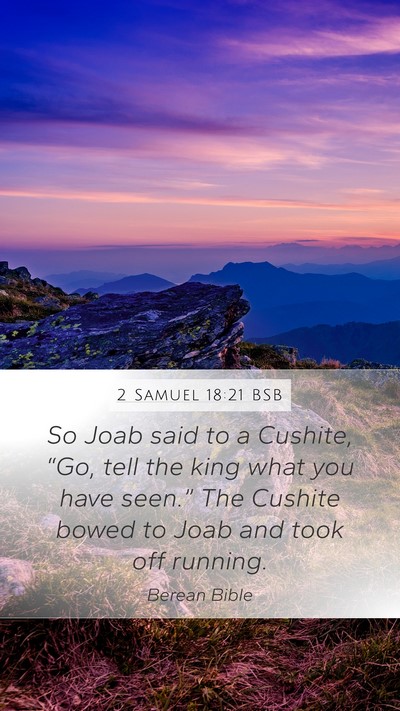 2 Samuel 18:21 BSB Mobile Phone Wallpaper - So Joab said to a Cushite, “Go, tell the king - Mobile Bible Verse Wallpaper