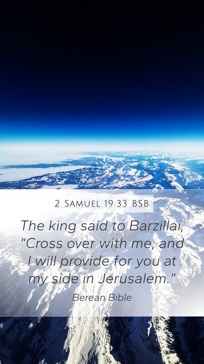 2 Samuel 19:33 BSB Mobile Phone Wallpaper - The king said to Barzillai, “Cross over with - Mobile Bible Verse Wallpaper