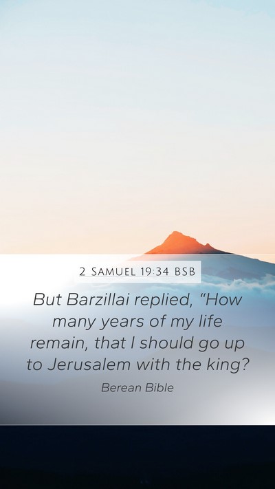 2 Samuel 19:34 BSB Mobile Phone Wallpaper - But Barzillai replied, “How many years of my - Mobile Bible Verse Wallpaper
