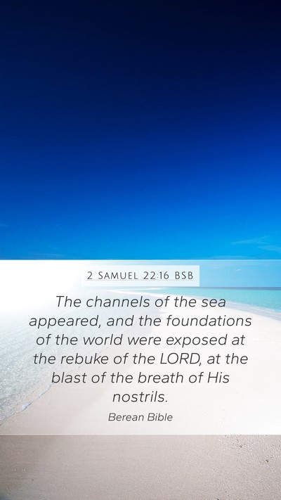 2 Samuel 22:16 BSB Mobile Phone Wallpaper - The channels of the sea appeared, and the - Mobile Bible Verse Wallpaper