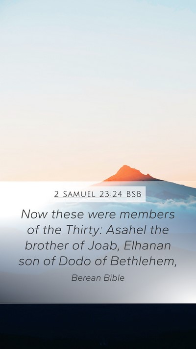 2 Samuel 23:24 BSB Mobile Phone Wallpaper - Now these were members of the Thirty: Asahel the - Mobile Bible Verse Wallpaper