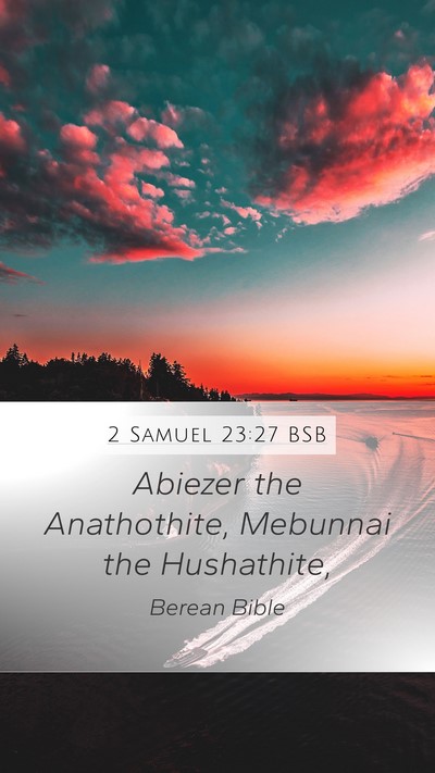 2 Samuel 23:27 BSB Mobile Phone Wallpaper - Abiezer the Anathothite, Mebunnai the - Mobile Bible Verse Wallpaper