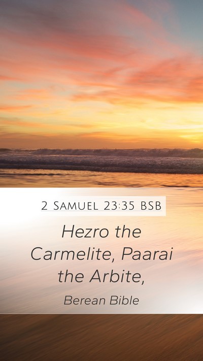 2 Samuel 23:35 BSB Mobile Phone Wallpaper - Hezro the Carmelite, Paarai the - Mobile Bible Verse Wallpaper