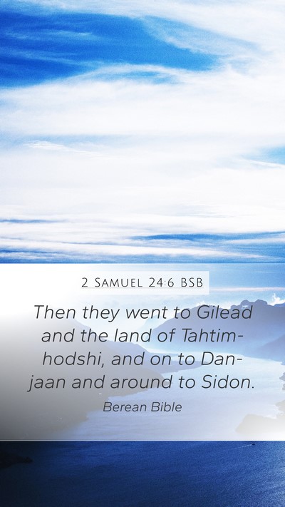 2 Samuel 24:6 BSB Mobile Phone Wallpaper - Then they went to Gilead and the land of - Mobile Bible Verse Wallpaper