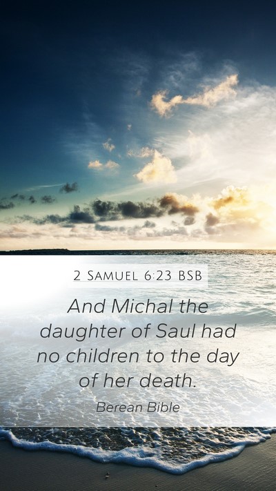 2 Samuel 6:23 BSB Mobile Phone Wallpaper - And Michal the daughter of Saul had no children - Mobile Bible Verse Wallpaper