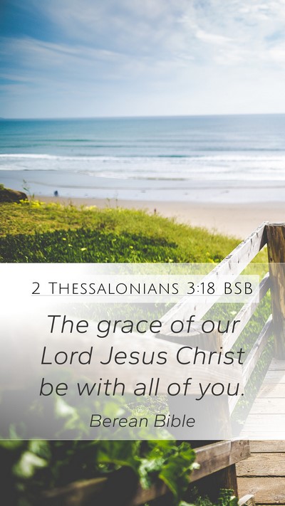2 Thessalonians 3:18 BSB Mobile Phone Wallpaper - The grace of our Lord Jesus Christ be with all of - Mobile Bible Verse Wallpaper